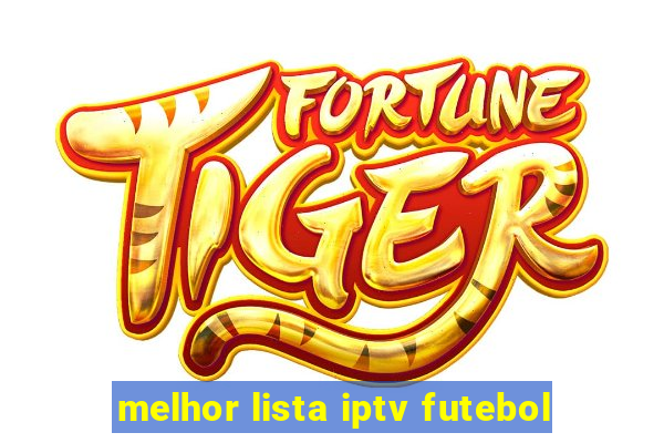 melhor lista iptv futebol